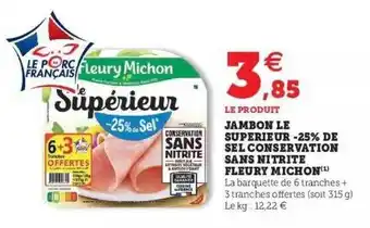 Super U Jambon Le Supérieur -25% De Sel Conservation Sans Nitrite Fleury Michon offre