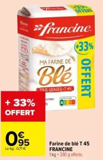 Carrefour Market FRANCINE farine de blé T 45 offre