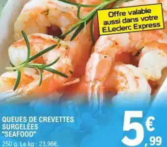 E.Leclerc "SEAFOOD" queues de crevettes surgelées offre