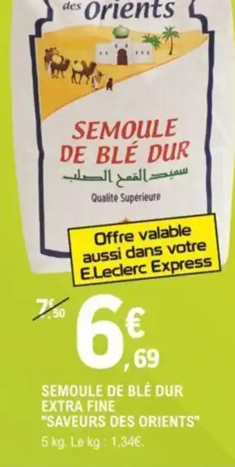 E.Leclerc "SAVEURS DES ORIENTS" semoule de blé dus extra fine offre