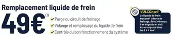 Vulco Remplacement liquide de frein offre
