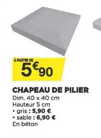 Bricomarché Chapeau de Pilier offre