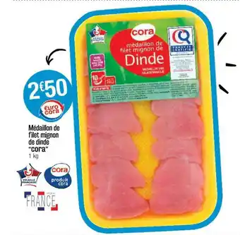 Cora x Carrefour Médaillon De Filet Mignon De Dinde offre