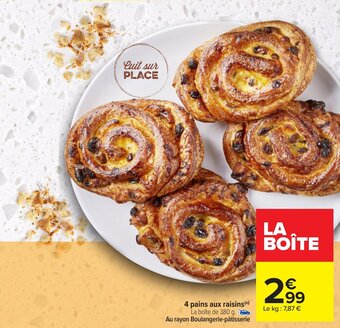 Carrefour 4 pains aux raisins offre
