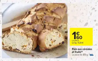 Carrefour Pain aux céréales et fruits offre