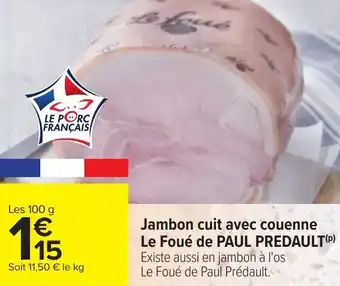 Carrefour PAUL PREDAULT jambon cuit avec couenne le foué de offre