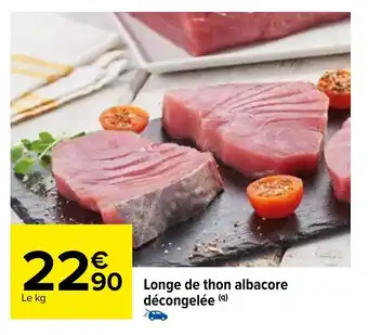 Carrefour Longe de thon albacore décongelée offre