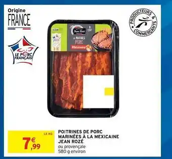 Intermarché Hyper Poitrines De Porc Marinées à La Mexicaine Jean Rozé offre