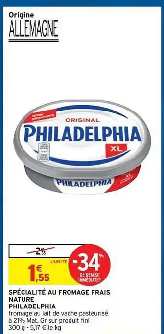 Intermarché Hyper Spécialité Au Fromage Frais Nature Philadelphia offre