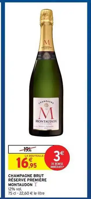 Intermarché Hyper Champagne Brut Réserve Première Montaudon offre