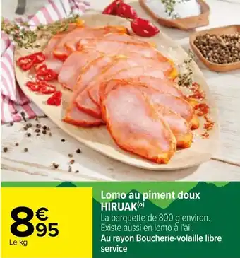 Carrefour HIRUAK lomo au piment doux offre