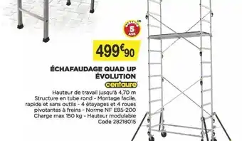 échafaudage Quad Up évolution Centaure