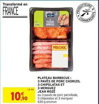 Intermarché Hyper Plateau Barbecue : 3 Pavés de Porc Chorizo, 3 Chipolatas et 3 Merguez Jean Rozé offre