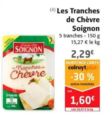 Colruyt Les Tranches De Chèvre Soignon offre