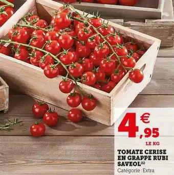 Super U TOMATE CERISE EN GRAPPE RUBI SAVEOL offre