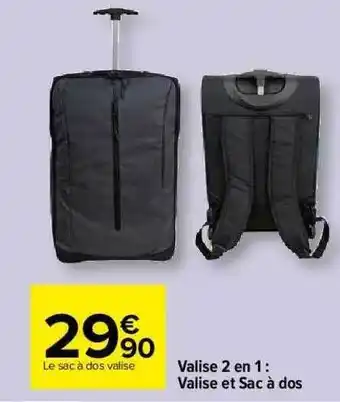 Carrefour Market Valise 2 En 1: Valise Et Sac à Dos offre
