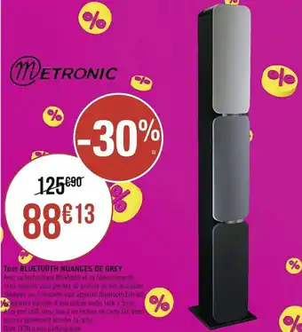 Géant Casino METRONIC tour BLUETOOTH NUANCES DE GREY offre
