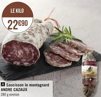 Géant Casino ANDRE CAZAUX saucisson le montagnard offre