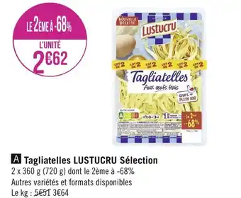 Géant Casino Lustucru tagliatelles sélection offre