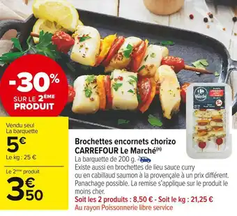 Carrefour Market Carrefour le marché brochettes encornets chorizo offre