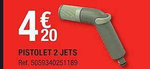 Brico Dépôt Pistolet 2 Jets offre