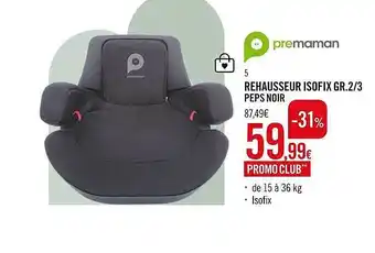 Orchestra Rehausseur Isofix Gr.2-3 Peps Noir Premaman offre