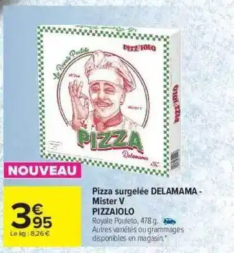Carrefour Market Pizza Surgelée Delamama - Mister V Pizzaiolo offre