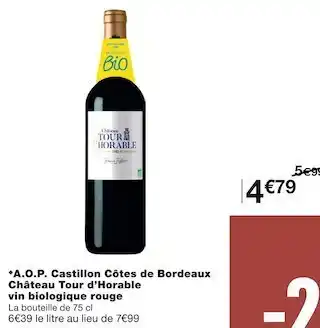 Monoprix Château tour d’horable a.o.p. castillon côtes de bordeaux vin biologique rouge offre