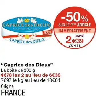 Monoprix Caprice des dieux caprice des dieux offre