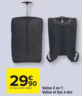 Carrefour Market Valise 2 en 1 : valise et sac à dos offre