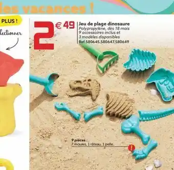 Gifi €49 jeu de plage dinosaure polypropylène, dès 18 mois 9 accessoires inclus et 3 modèles disponibles ref.580645.580647.580649 offre