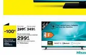 BUT -100€ do 50€ boursement de hisense pi p 399 349 299% 4. téléviseur f 4k smart tv o pled central pour v'adapter sur offre