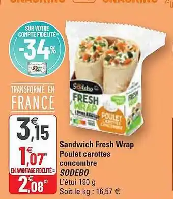 G20 Sandwich Fresh Wrap Poulet Carottes Concombre Sodebo offre