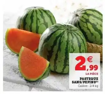 Super U Pastèque Sans-pépins offre