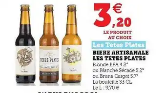 Super U Bière Artisanale Le Têtes Plates offre