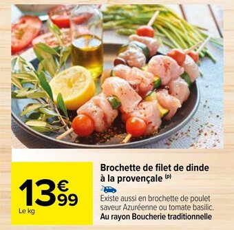 Carrefour Brochette de filet de dinde à la provençale offre