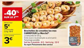 Carrefour CARREFOUR le marché brochettes de crevettes tex-mex offre