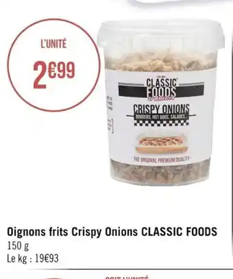 Géant Casino Oignons Frits Crispy Onions Classic Foods offre