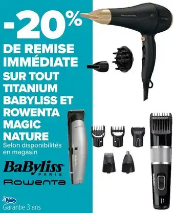 Carrefour Babyliss / rowenta bon plan sur tout titanium babyliss et rowenta magic nature offre