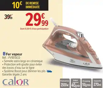 Carrefour Calor fer vapeur offre