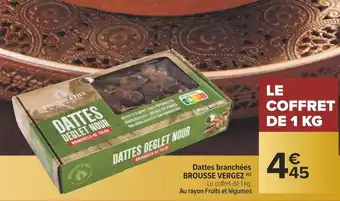 Carrefour Brousse vergez dattes branchées offre