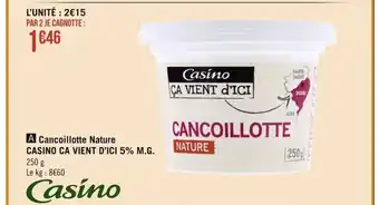 Géant Casino Cancoillotte Nature Casino Ca Vient D'Ici 5% M.G. 250 g offre