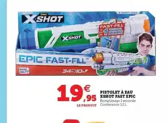 Hyper U Pistolet à Eau Xshot Fast épic offre