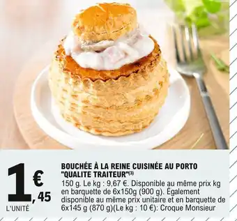 E.Leclerc Qualite Traiteur Bouchée à La Reine Cuisinée Au Porto offre