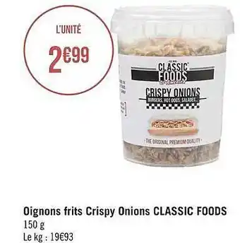Géant Casino Oignons Frits Cripsy Onions Classic Foods offre