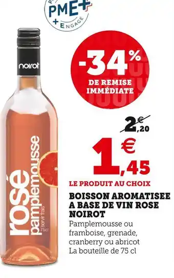 Super U Noirot boisson aromatisee a base de vin rose offre