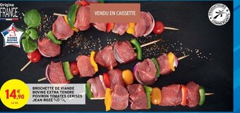 Intermarché Hyper Brochette de Viande Bovine Extra Tendre Poivron Tomates Cerises Jean Rozé offre