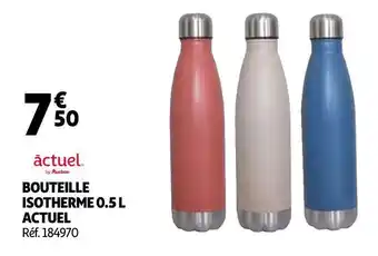 Auchan Actuel bouteille isotherme 0.5 l offre