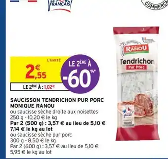 Intermarché Hyper Saucisson Tendrichon Pur Porc Monique Ranou offre
