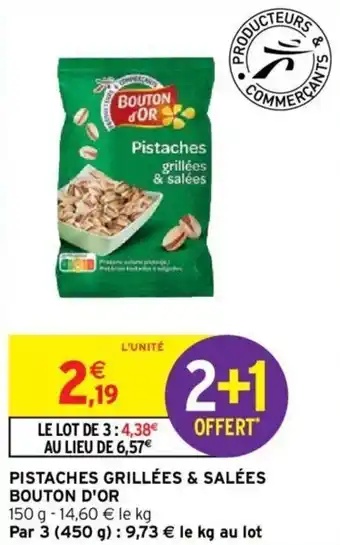 Intermarché Hyper BOUTON D'OR pistaches grillées & salées offre
